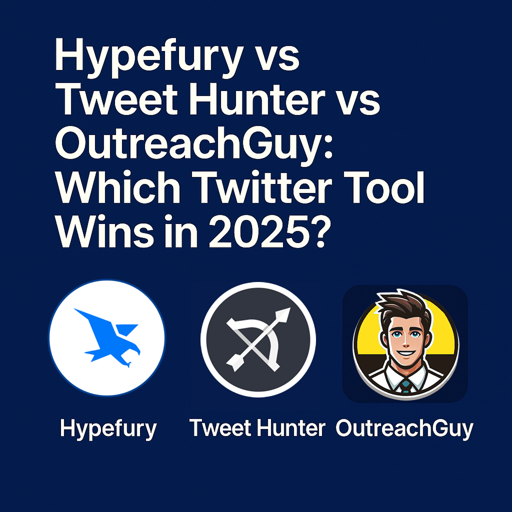 Hypefury vs Tweet Hunter vs OutreachGuy: Which Twitter Tool Wins in 2025?